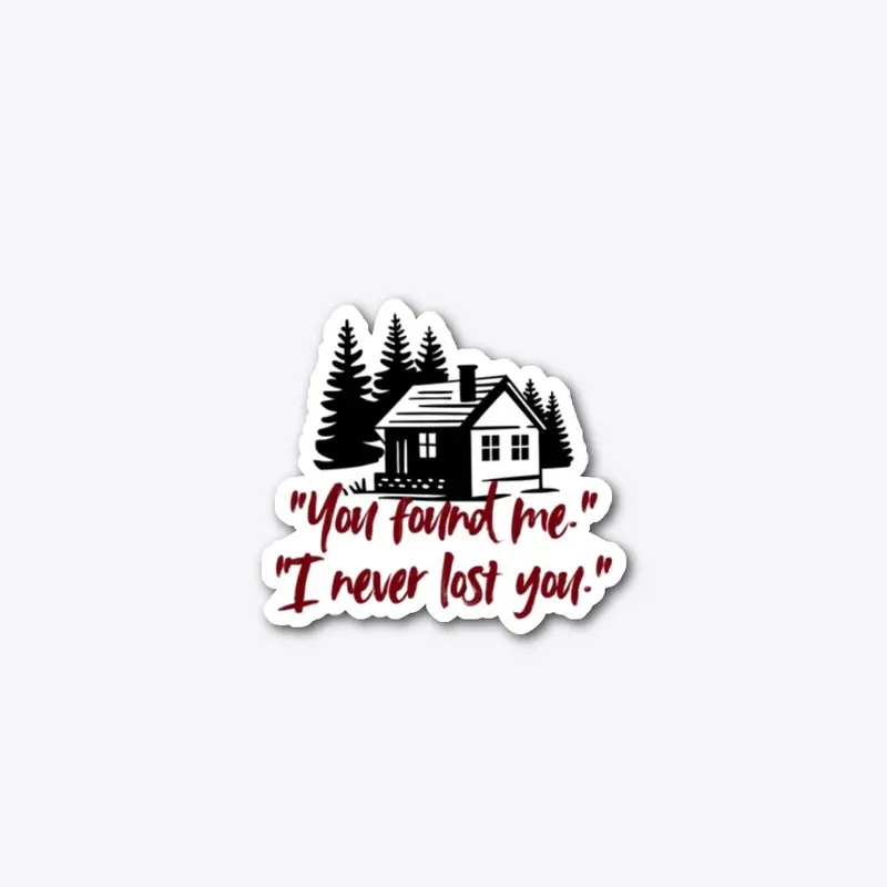 Dirty Love "You found me." Sticker