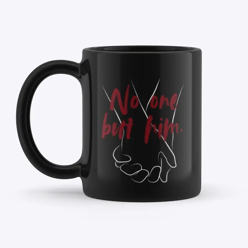 Dirty Love "No one but him." Mug